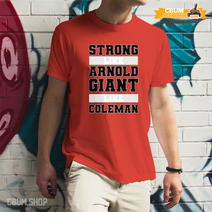Strong like Arnold Giant like Coleman 40